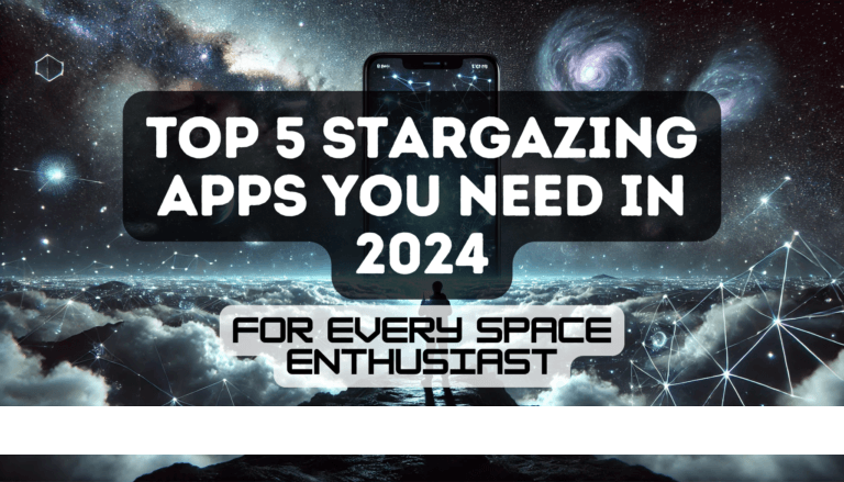 Top 5 Stargazing Apps You Need in 2024 for Every Space Enthusiast Feature Image